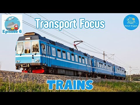 Trains | Transport Focus for Kindergarten | EYFS | Episode 6