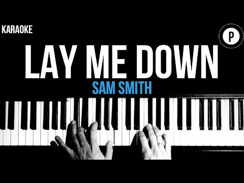 Sam Smith - Lay Me Down Karaoke SLOWER Acoustic Piano Instrumental Cover Lyrics