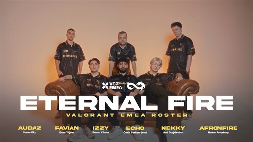 【官宣】Eternal Fire正式加入VCT