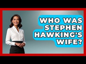 Who Was Stephen Hawking's Wife? - United Kingdom Explorers
