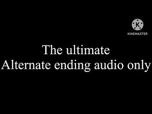 The ultimate alternate ending audio only (Feel free to use it!)