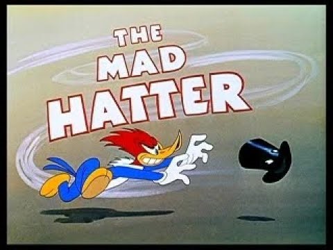 Woody Woodpecker: The Mad Hatter (1948)