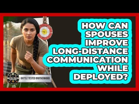 How Can Spouses Improve Long-Distance Communication While Deployed?