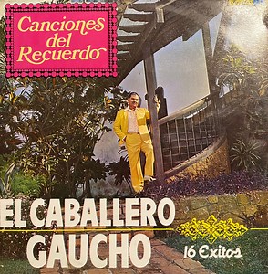 El Caballero Gaucho - Canciones Del Recuerdo