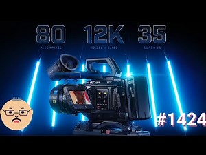 「もう4Kでは足りない！URSA Mini Pro 12Kの実力を最大限に引き出せるか検証」第1424話