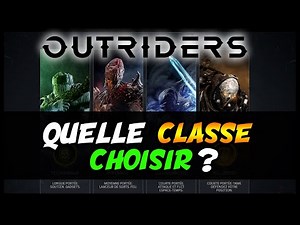 OUTRIDERS : QUELLE CLASSE CHOISIR ?