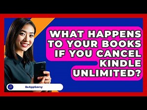 What Happens To Your Books If You Cancel Kindle Unlimited? - Be App Savvy
