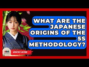 What Are The Japanese Origins Of The 5S Methodology? - Japan Past and Present
