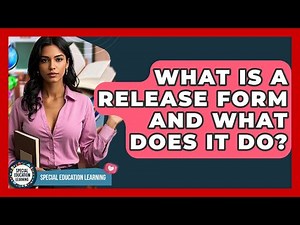 What Is A Release Form And What Does It Do? - Special Education Learning