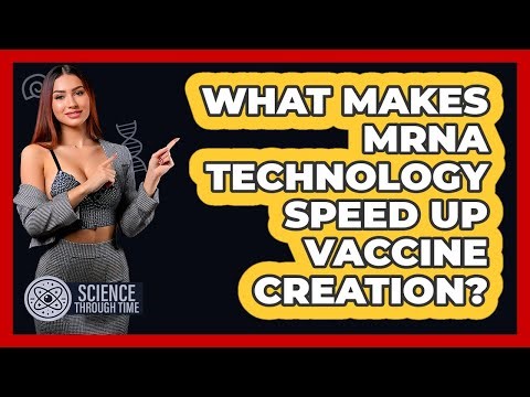 What Makes mRNA Technology Speed Up Vaccine Creation? - Science Through Time