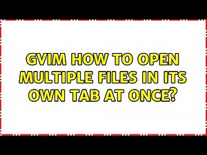 gVim: How to open multiple files in its own tab at once? (7 Solutions!!)