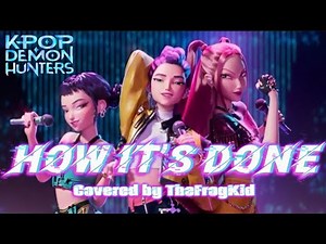 HOW IT’S DONE⚡️(Kpop Demon ￼Hunters) -cover