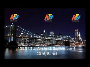 103 5 KTU, Aircheck September 4, 2016 Bartel