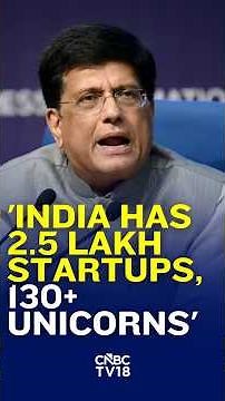 India Has 2.5 Lakh Startups Today | Piyush Goyal On India’s Startup Boom | N18S | CNBC TV18