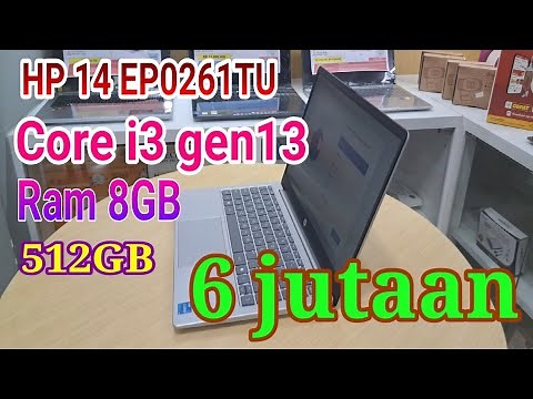 Unboxing dan review HP 14 EP0261TU intel i3 gen13 6 Jutaan ram 8GB 512GB SSD win11 + OHS