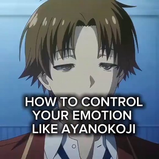Mastering Emotional Control Like Ayanokoji