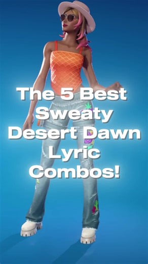 Top 5 Sweaty Desert Dawn Lyric Combos Revealed