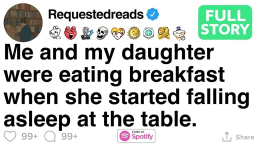 208K views · 4.8K reactions | FULL STORY Me and my daughter were eating breakfast when she started falling asleep at the table | Hey Stories | Facebook