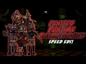 [FNaF] Speed Edit - Ignited Funtime Animatronics