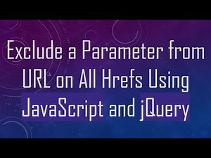 Exclude a Parameter from URL on All Hrefs Using JavaScript and jQuery