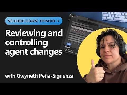 Reviewing and controlling agent changes | Ep 3 of 6 - VS Code Learn