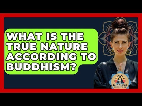 What Is The True Nature According To Buddhism? - Buddhism Reflections