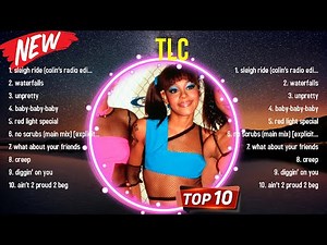 The best of TLC full album 2024 ~ Top Artists To Listen 2024