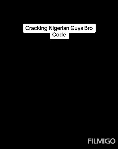 Understanding Nigerian Guys Bro Code: Decoding Unspoken Rules