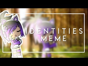 Identities meme (Gachalife)