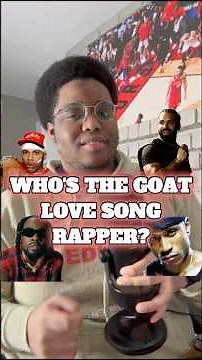 Who's the GOAT Love Song Rapper?