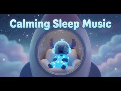 Sleep with Stitch Deeply in Just Four Minutes 🌙 | Sleep Music For Babies kids todlers