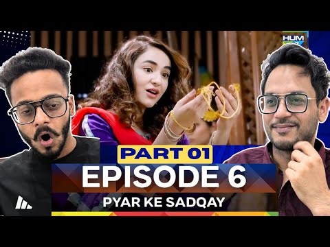 Pyar Ke Sadqay Episode 6 | Part 01 | Yumna Zaidi & Bilal Abbas | Hunny Bhatia Reactions