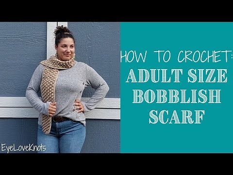 How to Crochet: Easy Adult Bobble Scarf; Adult Size Bobblish Scarf