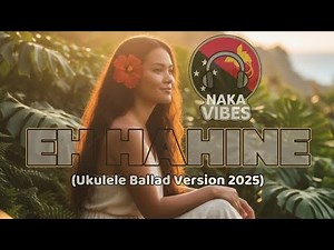 EH HAHINE Cover by Naka Vibes [Ukulele Ballad Version 2025]