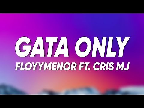 FloyyMenor FT. Cris MJ - GATA ONLY (Letra/Lyrics)