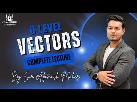 O Level & IGCSE Physics | Vectors | Complete Lecture