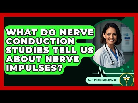 What Do Nerve Conduction Studies Tell Us About Nerve Impulses? - Pain Medicine Network