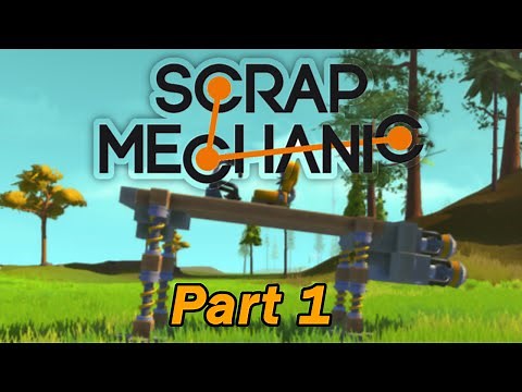 Building a funny Hopper Walker! - Scrap Mechanic Alpha Gameplay / Let's play and Build! - Ep 1