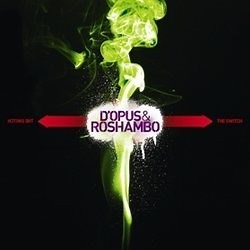D'Opus & Roshambo - The Switch