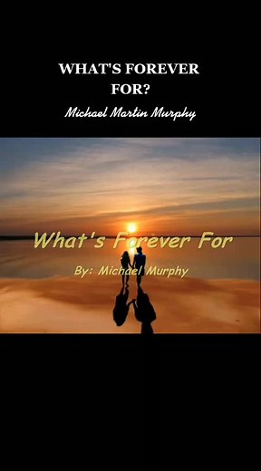 WHAT'S FOREVER FOR? #michaelmurphy #lyricsvideo #ctto #song #foryou #foryoupage #fypage #fypシ #fyp #tiktokmusic #musiclover