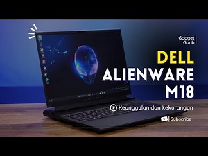 Review Laptop Dell Alienware m18: Monster Gaming Terbaru di 2024!