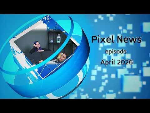Pixel News April 2026