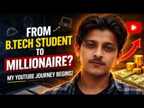 “From B.Tech Student to Millionaire? My YouTube Journey Begins!”