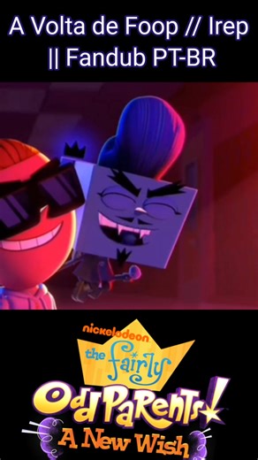 A volta de Foop | Irep // #padrinhosmagicos #padrinhosmágicos #thefairyoddparents #poof #foop #poofthefairlyoddparents #foopfairlyoddparents #fandub #fandublagembr #fandublagembrasileira #dublagem #dublagembr #dublagembrasileira