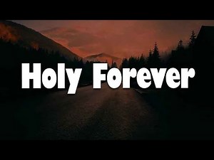 Chris Tomlin, Tyasta Pangalila - Holy Forever, Never Let Go (Lyrics) | Mix Worship Playlist