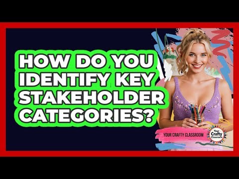 How Do You Identify Key Stakeholder Categories?