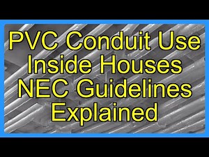 PVC Conduit Use Inside Houses NEC Guidelines Explained
