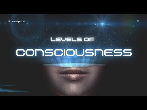 Levels of Consciousness | Awakening Awareness