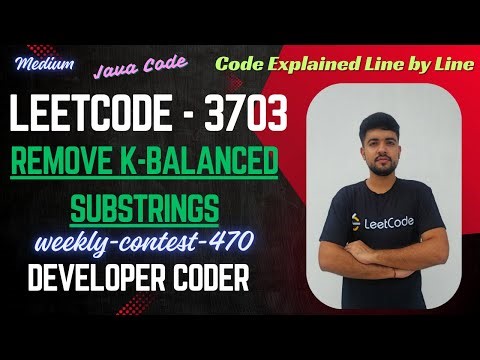 Remove K-Balanced Substrings | LeetCode 3703 | weekly contest 470 | Java Code | Developer Coder