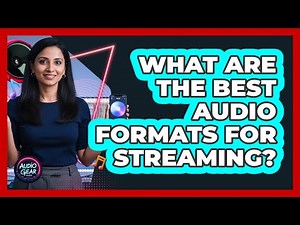 What Are The Best Audio Formats For Streaming?